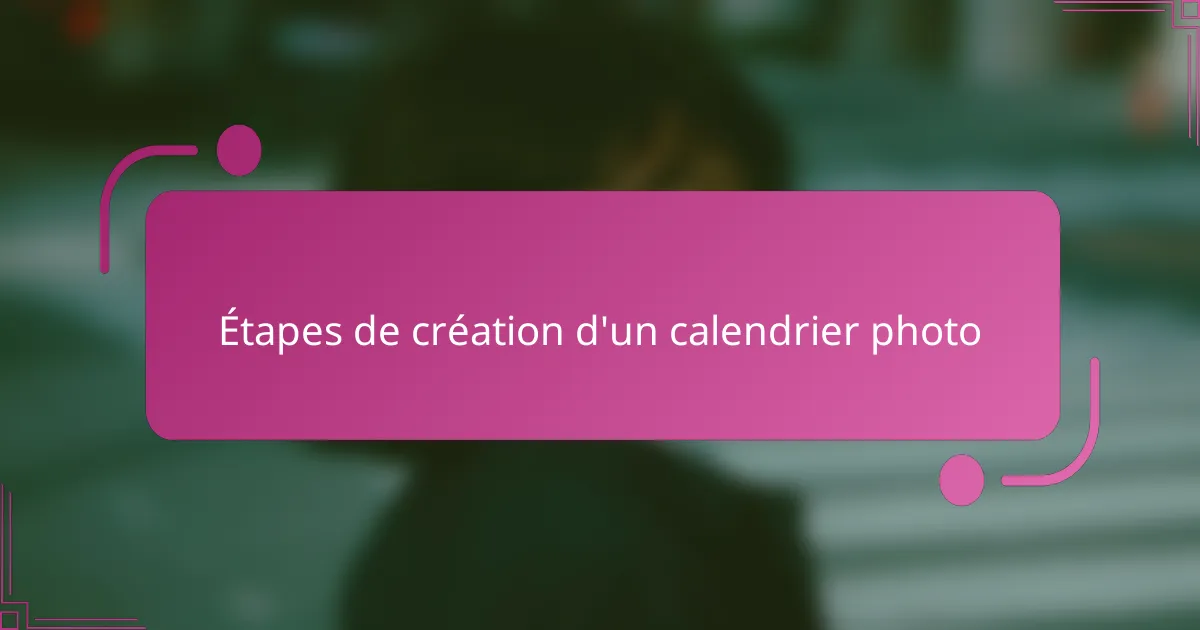 Étapes de création d'un calendrier photo