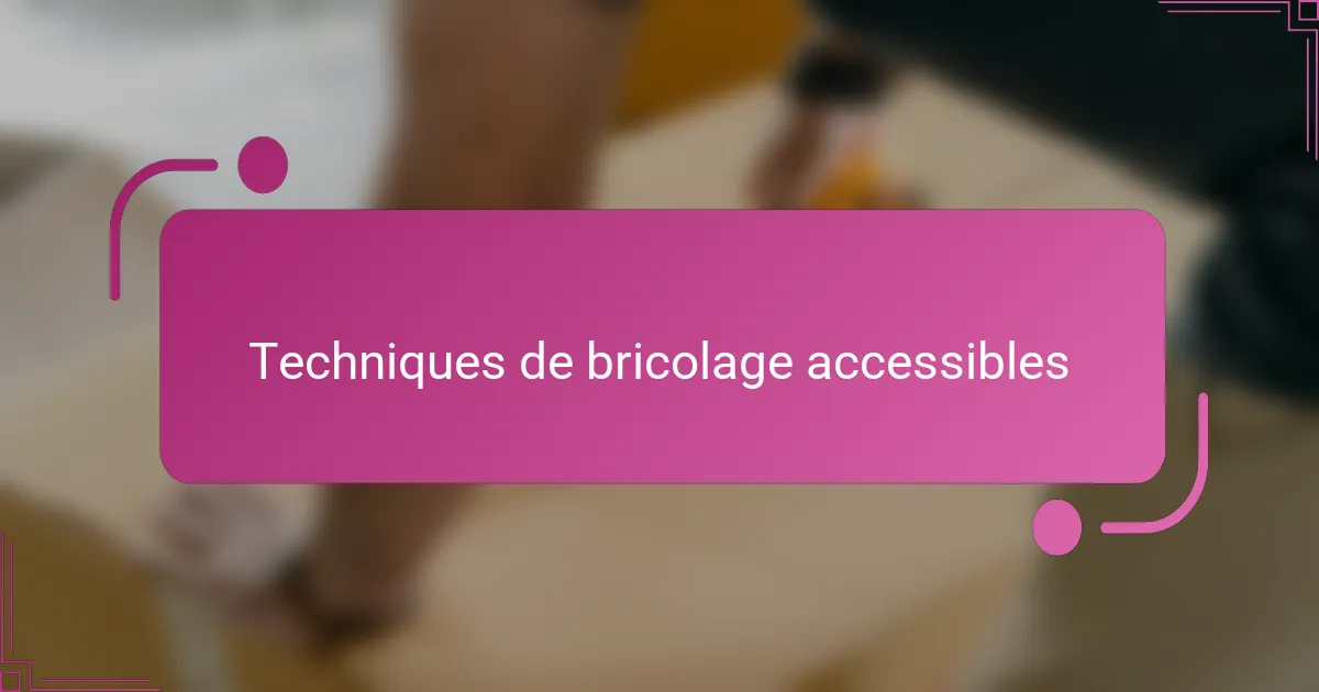 Techniques de bricolage accessibles